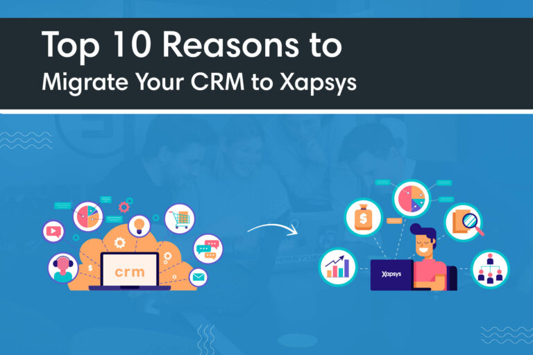 Top 10 Reasons to Migrate Your CRM to Xapsys